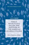 Public Medievalists, Racism, and Suffrage in the American Women’s College cover