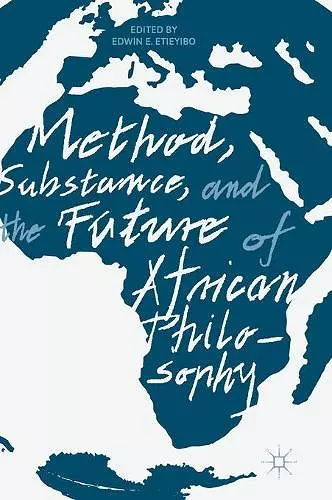 Method, Substance, and the Future of African Philosophy cover