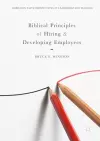 Biblical Principles of Hiring and Developing Employees cover