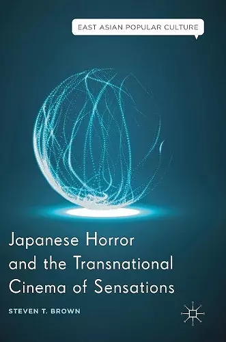 Japanese Horror and the Transnational Cinema of Sensations cover
