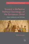 Toward a Reflexive Political Sociology of the European Union cover