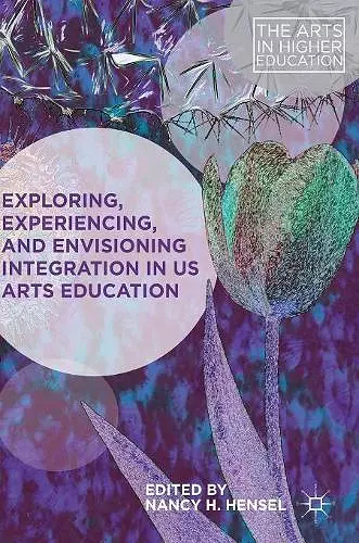 Exploring, Experiencing, and Envisioning Integration in US Arts Education cover