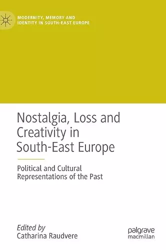 Nostalgia, Loss and Creativity in South-East Europe cover