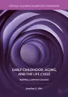 Early Childhood, Aging, and the Life Cycle cover