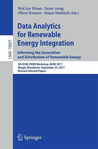 Data Analytics for Renewable Energy Integration: Informing the Generation and Distribution of Renewable Energy cover