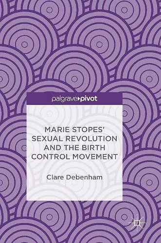 Marie Stopes’ Sexual Revolution and the Birth Control Movement cover