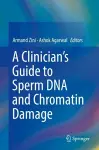 A Clinician's Guide to Sperm DNA and Chromatin Damage cover