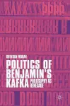 Politics of Benjamin’s Kafka: Philosophy as Renegade cover