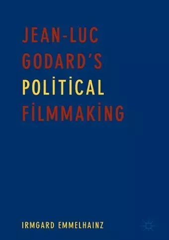 Jean-Luc Godard’s Political Filmmaking cover