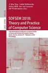 SOFSEM 2018: Theory and Practice of Computer Science cover