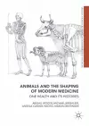 Animals and the Shaping of Modern Medicine cover