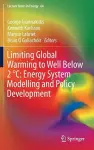 Limiting Global Warming to Well Below 2 °C: Energy System Modelling and Policy Development cover
