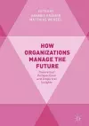 How Organizations Manage the Future cover