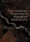 Cross-Disciplinary Perspectives on Regional and Global Security cover