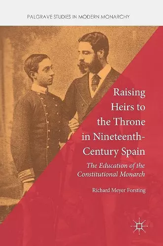 Raising Heirs to the Throne in Nineteenth-Century Spain cover