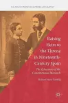 Raising Heirs to the Throne in Nineteenth-Century Spain cover