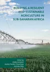 Building a Resilient and Sustainable Agriculture in Sub-Saharan Africa cover