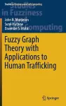 Fuzzy Graph Theory with Applications to Human Trafficking cover