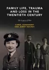 Family Life, Trauma and Loss in the Twentieth Century cover