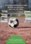 Fictional Representations of English Football and Fan Cultures cover