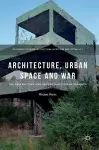 Architecture, Urban Space and War cover
