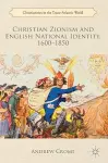 Christian Zionism and English National Identity, 1600–1850 cover
