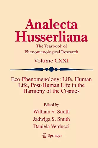 Eco-Phenomenology: Life, Human Life, Post-Human Life in the Harmony of the Cosmos cover