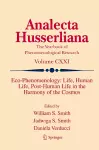 Eco-Phenomenology: Life, Human Life, Post-Human Life in the Harmony of the Cosmos cover