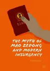 The Myth of Mao Zedong and Modern Insurgency cover