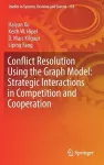 Conflict Resolution Using the Graph Model: Strategic Interactions in Competition and Cooperation cover
