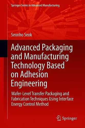 Advanced Packaging and Manufacturing Technology Based on Adhesion Engineering cover