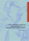 Belly-Rippers, Surgical Innovation and the Ovariotomy Controversy cover