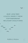 How and Why States Defect from Contemporary Military Coalitions cover