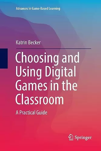 Choosing and Using Digital Games in the Classroom cover