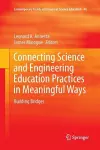 Connecting Science and Engineering Education Practices in Meaningful Ways cover