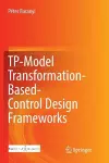 TP-Model Transformation-Based-Control Design Frameworks cover