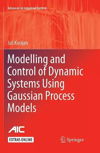 Modelling and Control of Dynamic Systems Using Gaussian Process Models cover