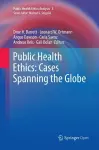 Public Health Ethics: Cases Spanning the Globe cover