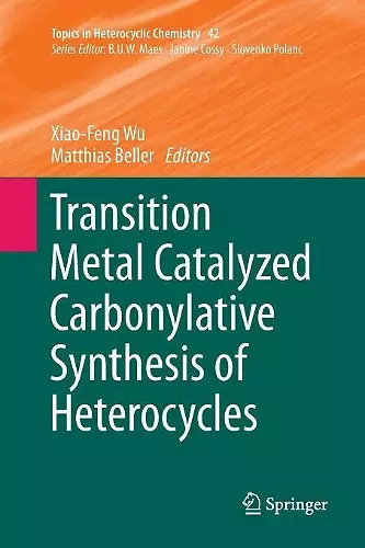 Transition Metal Catalyzed Carbonylative Synthesis of Heterocycles cover