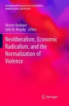 Neoliberalism, Economic Radicalism, and the Normalization of Violence cover