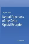 Neural Functions of the Delta-Opioid Receptor cover