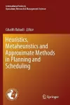 Heuristics, Metaheuristics and Approximate Methods in Planning and Scheduling cover