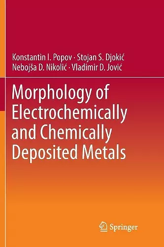 Morphology of Electrochemically and Chemically Deposited Metals cover