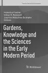 Gardens, Knowledge and the Sciences in the Early Modern Period cover