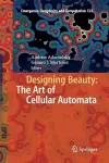 Designing Beauty: The Art of Cellular Automata cover
