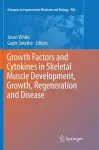 Growth Factors and Cytokines in Skeletal Muscle Development, Growth, Regeneration and Disease cover