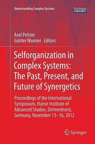 Selforganization in Complex Systems: The Past, Present, and Future of Synergetics cover