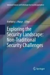 Exploring the Security Landscape: Non-Traditional Security Challenges cover