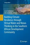 Building Climate Resilience through Virtual Water and Nexus Thinking in the Southern African Development Community cover