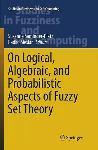 On Logical, Algebraic, and Probabilistic Aspects of Fuzzy Set Theory cover